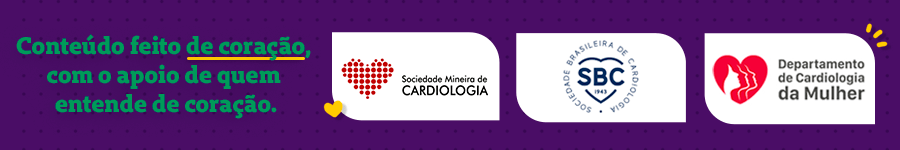 Conteúdo feito de coração, com o apoio de quem entende de coração. Sociedade Mineira de Cardiologia, Sociedade Brasileira de Cardiologia e Departamento de Cardiologia da Mulher.