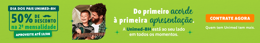 Dia dos Pais Unimed-BH! 50% de desconto na segunda mensalidade