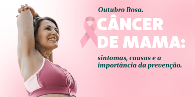 Câncer de mama: sintomas, prevenção e importância da detecção precoce