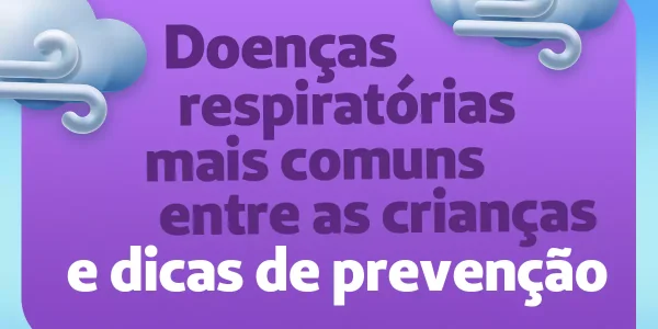 Doenças respiratórias mais comuns entre as crianças e dicas de prevenção