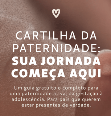Cartilha da Paternidade: sua jornada começa aqui